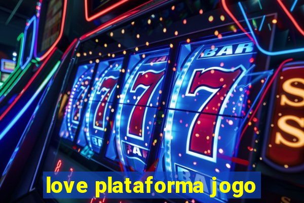 love plataforma jogo